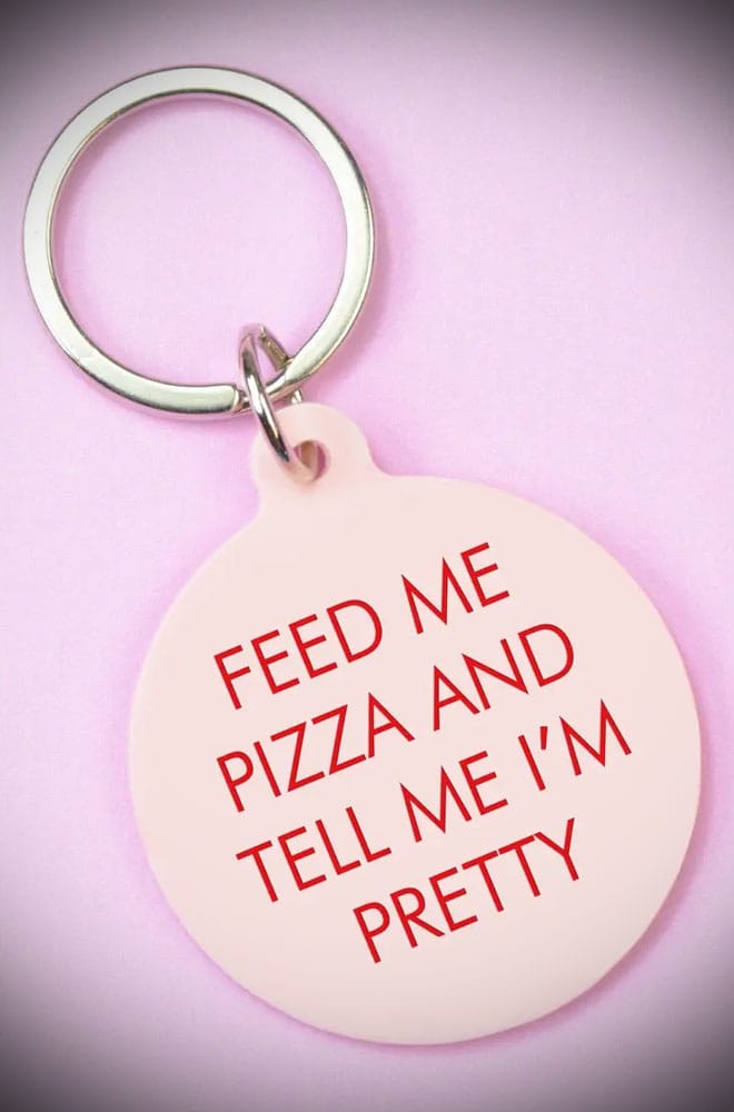 Feed Me Pizza and Tell Me I'm Pretty Keytag image 1