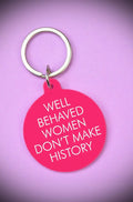 Well Behaved Women Don't Make History Keytag image 0