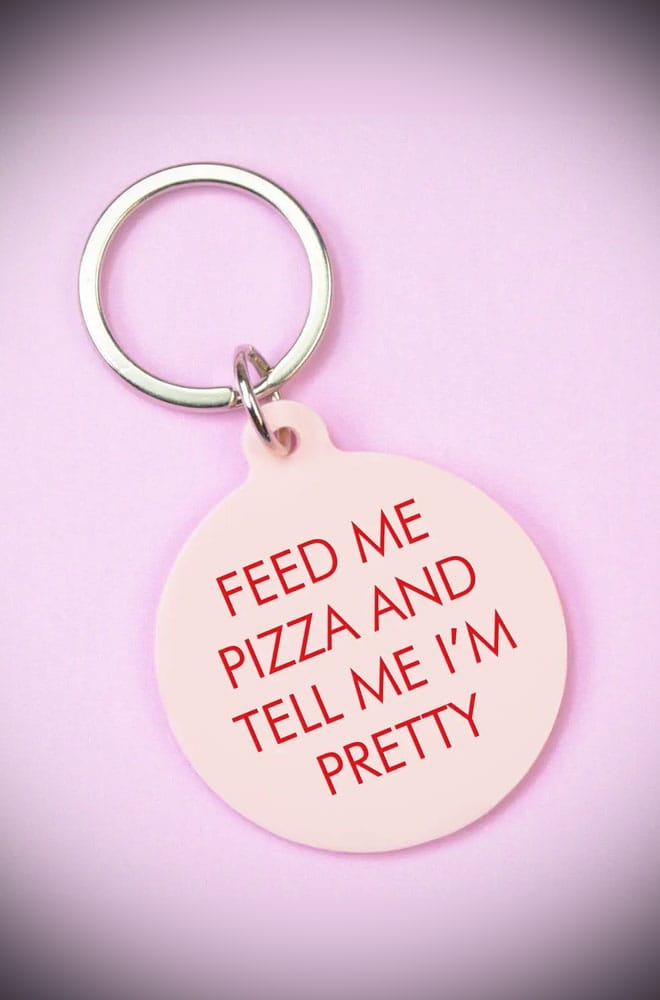 Feed Me Pizza and Tell Me I'm Pretty Keytag image 0