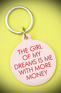The Girl of My Dreams Is Me with More Money Keytag image 0